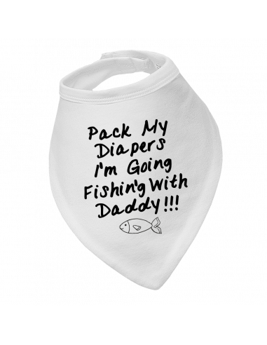 Baby bandana bib Pack My Diapers I'm Going Fishing With Daddy