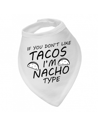 Baby bandana bib If You Don't Like Tacos-I'm Nacho Type
