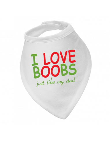Baby bandana bib I Love Boobs Just Like My Dad