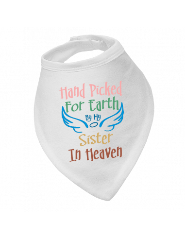 Baby bandana bib, Hand Picked For Earth By My Sister In Heaven