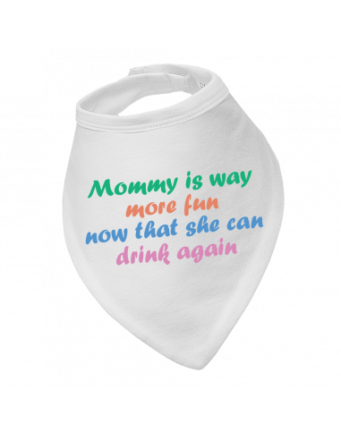 Baby bandana bib Mommy Is Way More Fun Now That She Can Drink Again