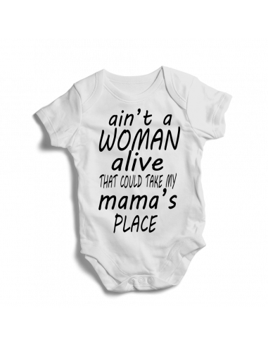 Ain't woman alive, take my mama's place, unisex onesie