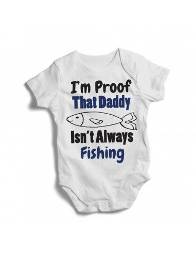 I'm proof  that daddy, isn't always fishing, baby bodysuit